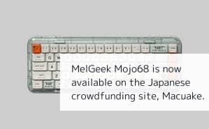 MelGeek Mojo68 is now available on the Japanese crowdfunding site Macuake.
