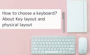 How to choose a keyboard About Key layout and physical layout