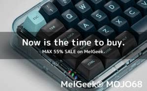 Now is the time to buy. MAX 55 SALE on MelGeek.