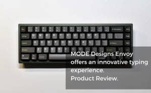 MODE Designs Envoy offers an innovative typing experience. Product Review.