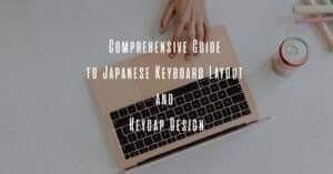 Comprehensive Guide to Japanese Keyboard Layout and Keycap Design 1